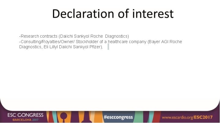 -Research contracts (Daiichi Sankyol Roche Diagnostics) -Consulting/Royalties/Owner/ Stockholder of a healthcare company (Bayer AGl