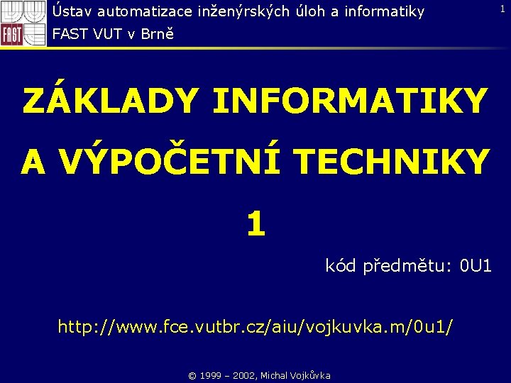 Ústav automatizace inženýrských úloh a informatiky FAST VUT v Brně ZÁKLADY INFORMATIKY A VÝPOČETNÍ