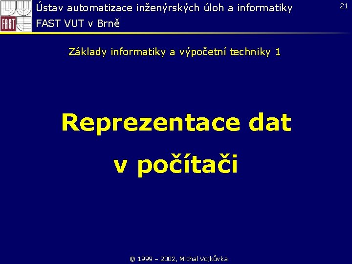 Ústav automatizace inženýrských úloh a informatiky FAST VUT v Brně Základy informatiky a výpočetní