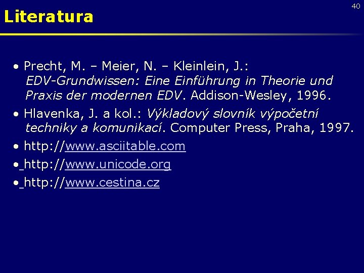 Literatura 40 • Precht, M. – Meier, N. – Klein, J. : EDV-Grundwissen: Eine