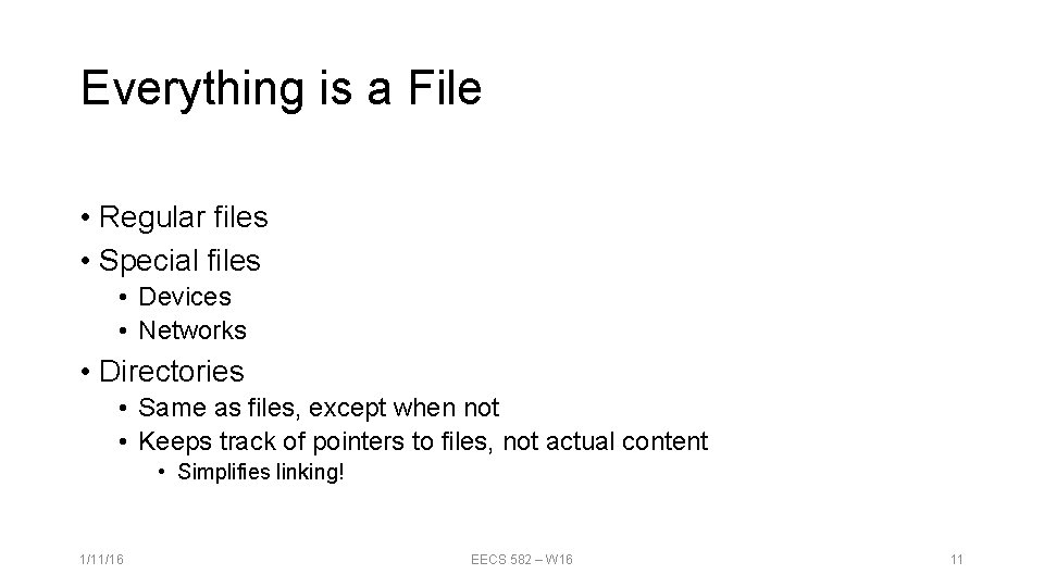 Everything is a File • Regular files • Special files • Devices • Networks Everything is a File • Regular files • Special files • Devices • Networks
