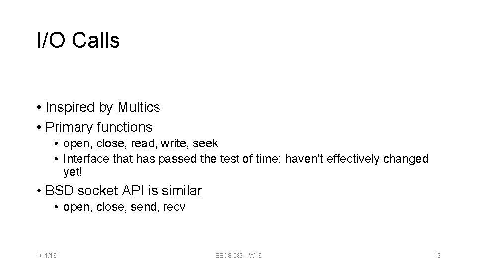 I/O Calls • Inspired by Multics • Primary functions • open, close, read, write, I/O Calls • Inspired by Multics • Primary functions • open, close, read, write,