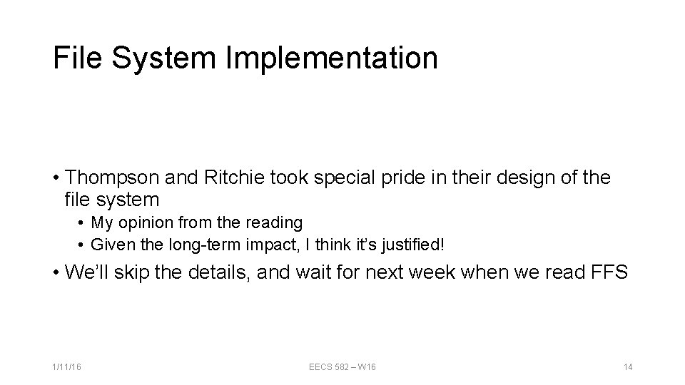 File System Implementation • Thompson and Ritchie took special pride in their design of File System Implementation • Thompson and Ritchie took special pride in their design of