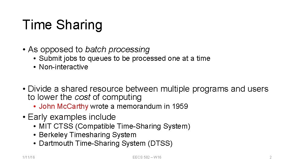 Time Sharing • As opposed to batch processing • Submit jobs to queues to Time Sharing • As opposed to batch processing • Submit jobs to queues to