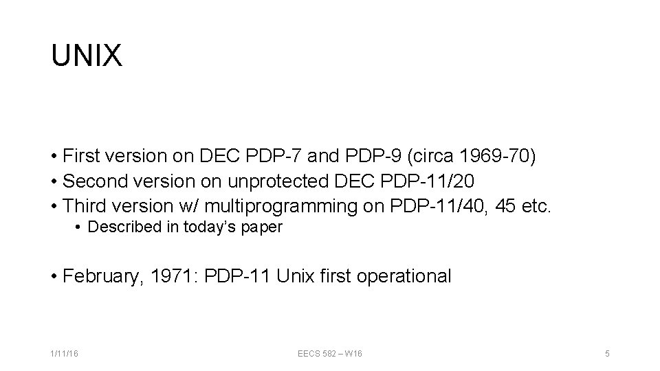UNIX • First version on DEC PDP-7 and PDP-9 (circa 1969 -70) • Second UNIX • First version on DEC PDP-7 and PDP-9 (circa 1969 -70) • Second