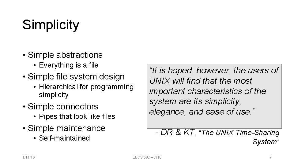 Simplicity • Simple abstractions • Everything is a file • Simple file system design Simplicity • Simple abstractions • Everything is a file • Simple file system design