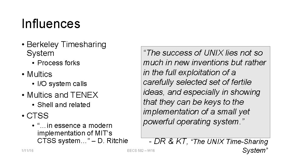 Influences • Berkeley Timesharing System • Process forks • Multics • I/O system calls Influences • Berkeley Timesharing System • Process forks • Multics • I/O system calls
