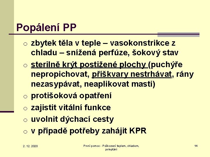 Popálení PP o zbytek těla v teple – vasokonstrikce z o o o chladu