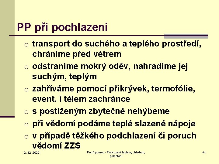 PP při pochlazení o transport do suchého a teplého prostředí, o o o chráníme