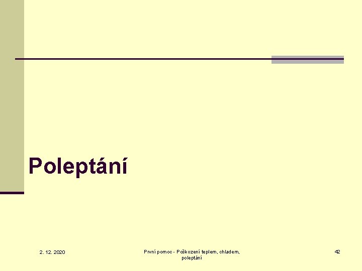 Poleptání 2. 12. 2020 První pomoc - Poškození teplem, chladem, poleptání 42 