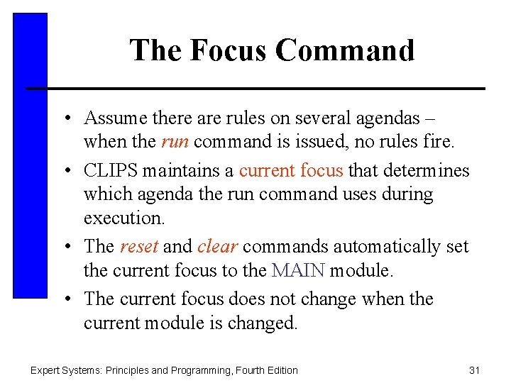 The Focus Command • Assume there are rules on several agendas – when the