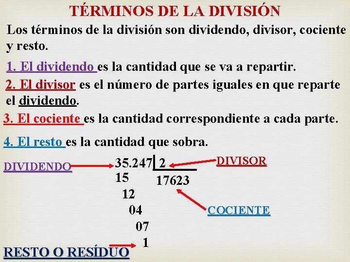 TÉRMINOS DE LA DIVISIÓN Los términos de la división son dividendo, divisor, cociente y