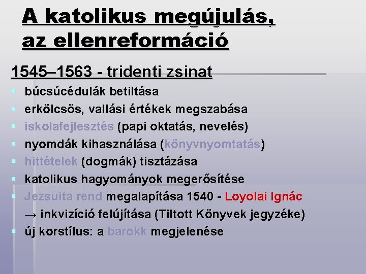 A katolikus megújulás, az ellenreformáció 1545– 1563 - tridenti zsinat § § § §