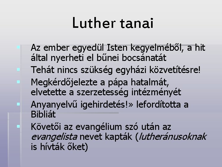 Luther tanai § § § Az ember egyedül Isten kegyelméből, a hit által nyerheti