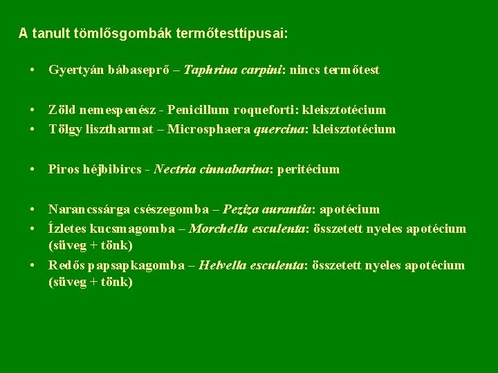 A tanult tömlősgombák termőtesttípusai: • Gyertyán bábaseprő – Taphrina carpini: nincs termőtest • Zöld