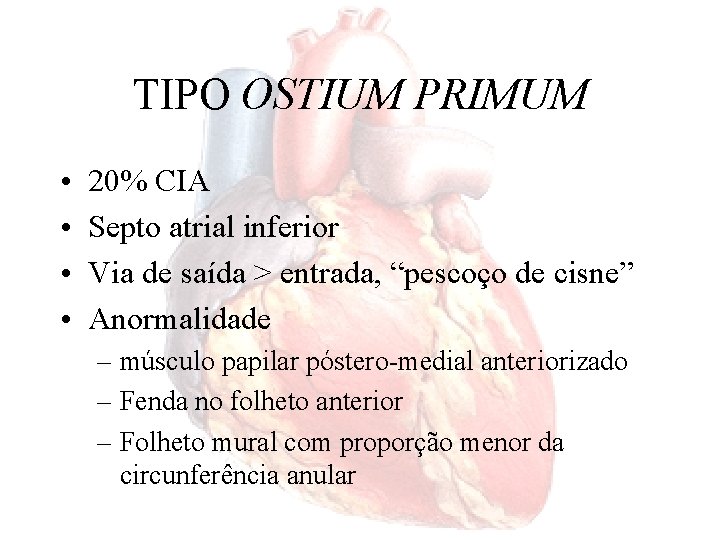 TIPO OSTIUM PRIMUM • • 20% CIA Septo atrial inferior Via de saída >