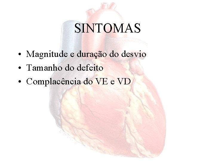 SINTOMAS • Magnitude e duração do desvio • Tamanho do defeito • Complacência do