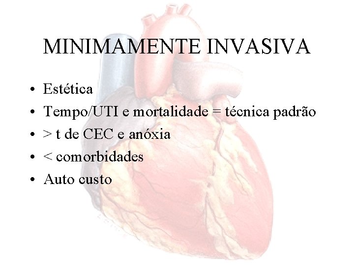 MINIMAMENTE INVASIVA • • • Estética Tempo/UTI e mortalidade = técnica padrão > t