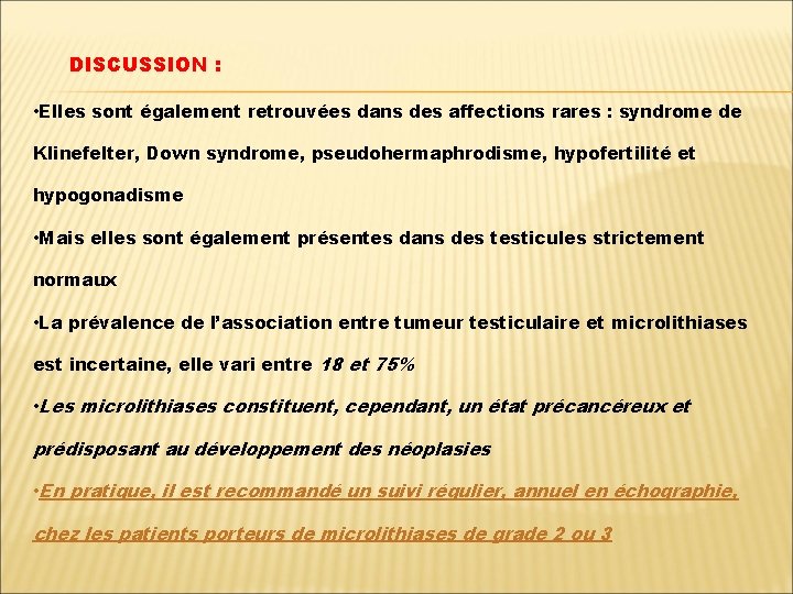 DISCUSSION : • Elles sont également retrouvées dans des affections rares : syndrome de