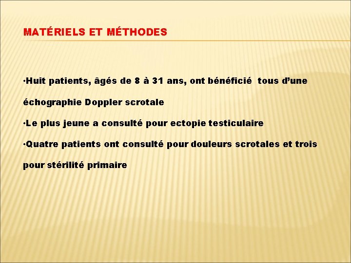 MATÉRIELS ET MÉTHODES • Huit patients, âgés de 8 à 31 ans, ont bénéficié
