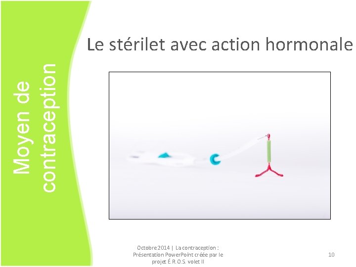 Moyen de contraception Le stérilet avec action hormonale Octobre 2014 | La contraception :