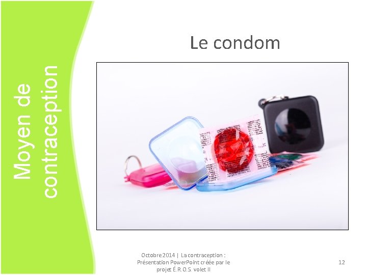Moyen de contraception Le condom Octobre 2014 | La contraception : Présentation Power. Point
