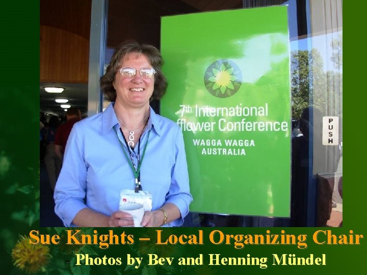 Sue Knights – Local Organizing Chair - Photos by Bev and Henning Mündel 