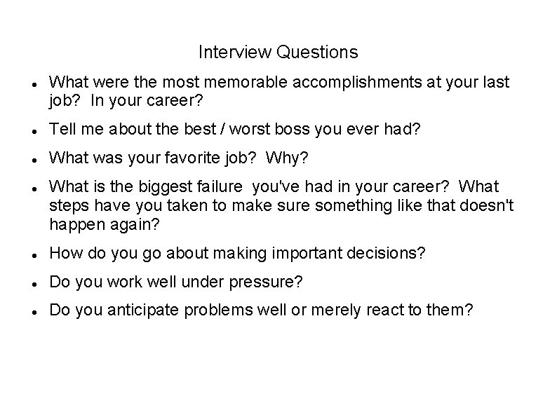 Interview Questions What were the most memorable accomplishments at your last job? In your