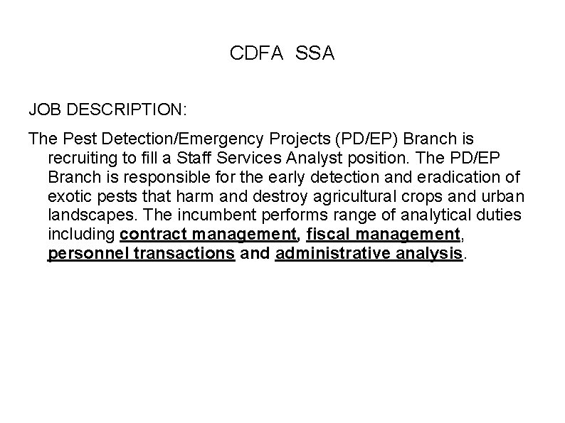 CDFA SSA JOB DESCRIPTION: The Pest Detection/Emergency Projects (PD/EP) Branch is recruiting to fill