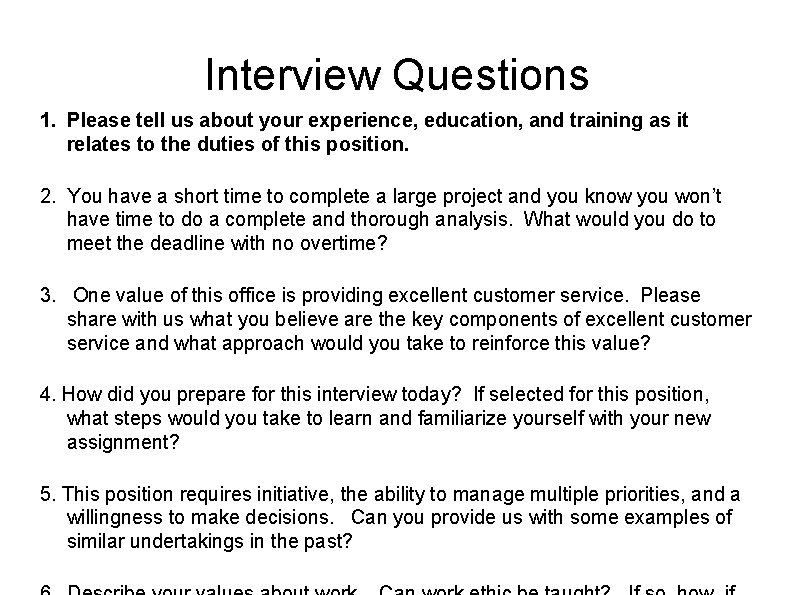 Interview Questions 1. Please tell us about your experience, education, and training as it