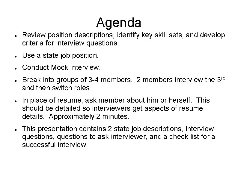 Agenda Review position descriptions, identify key skill sets, and develop criteria for interview questions.