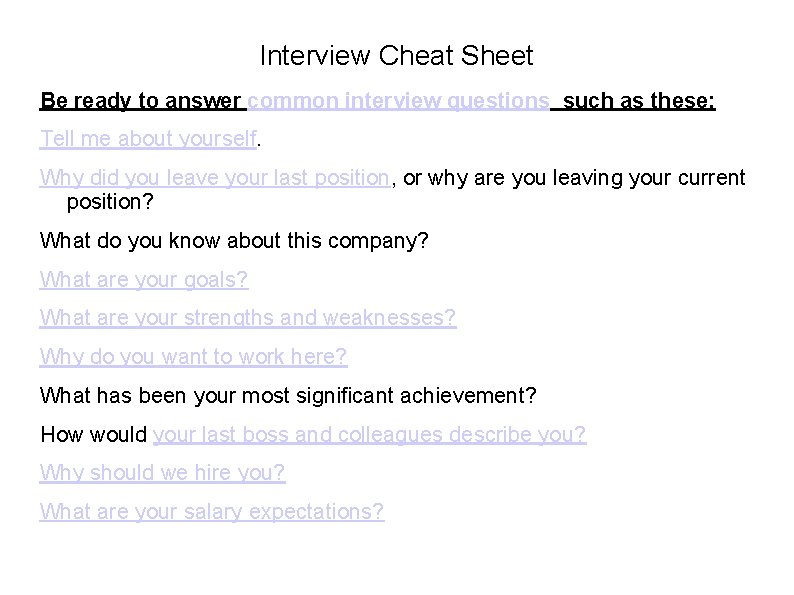 Interview Cheat Sheet Be ready to answer common interview questions such as these: Tell