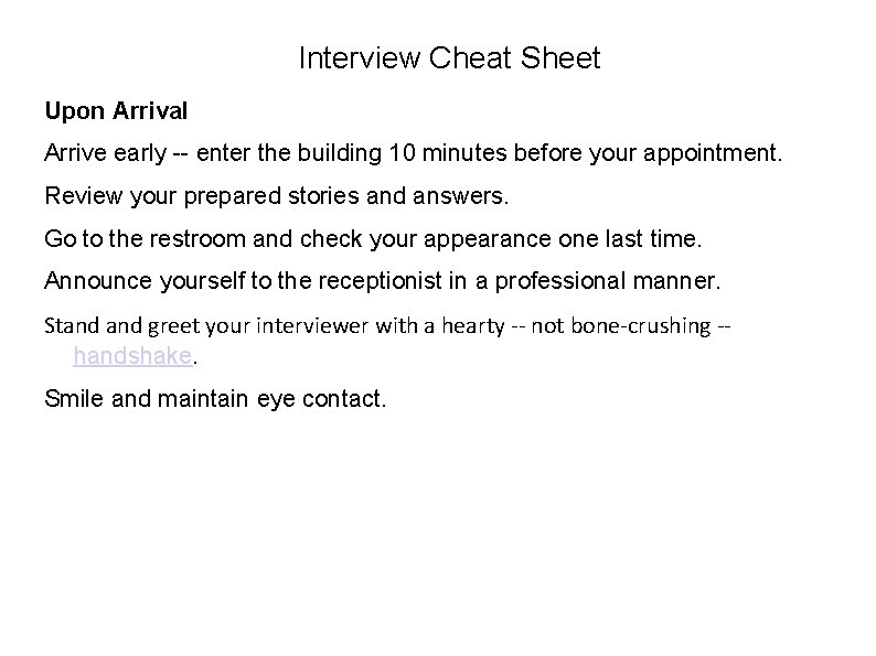 Interview Cheat Sheet Upon Arrival Arrive early -- enter the building 10 minutes before