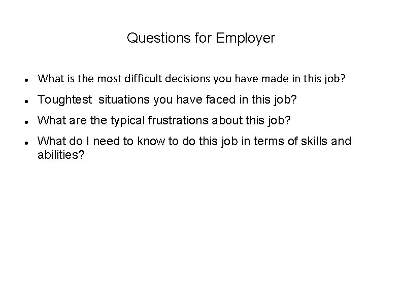 Questions for Employer What is the most difficult decisions you have made in this