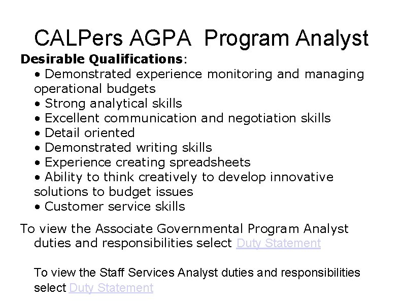 CALPers AGPA Program Analyst Desirable Qualifications: • Demonstrated experience monitoring and managing operational budgets