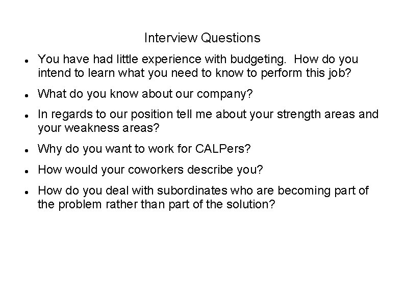 Interview Questions You have had little experience with budgeting. How do you intend to