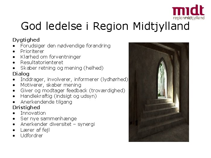 God ledelse i Region Midtjylland Dygtighed • Forudsiger den nødvendige forandring • Prioriterer •