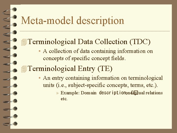 Meta-model description 4 Terminological Data Collection (TDC) • A collection of data containing information Meta-model description 4 Terminological Data Collection (TDC) • A collection of data containing information