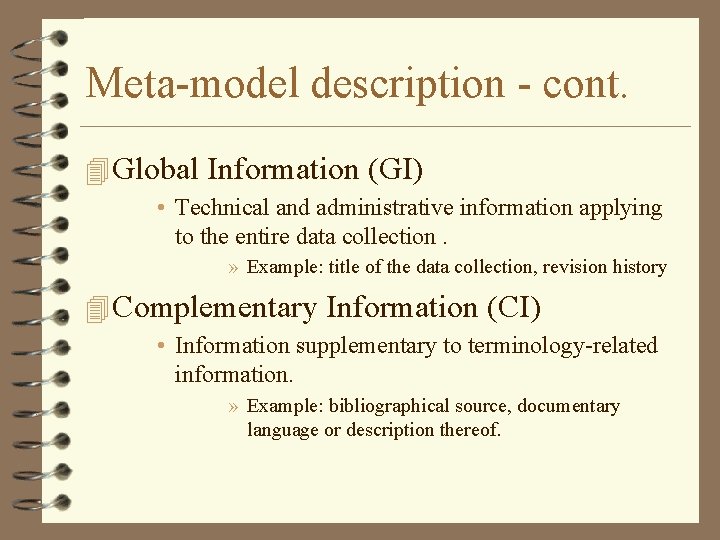 Meta-model description - cont. 4 Global Information (GI) • Technical and administrative information applying Meta-model description - cont. 4 Global Information (GI) • Technical and administrative information applying