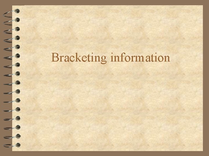 Bracketing information Bracketing information