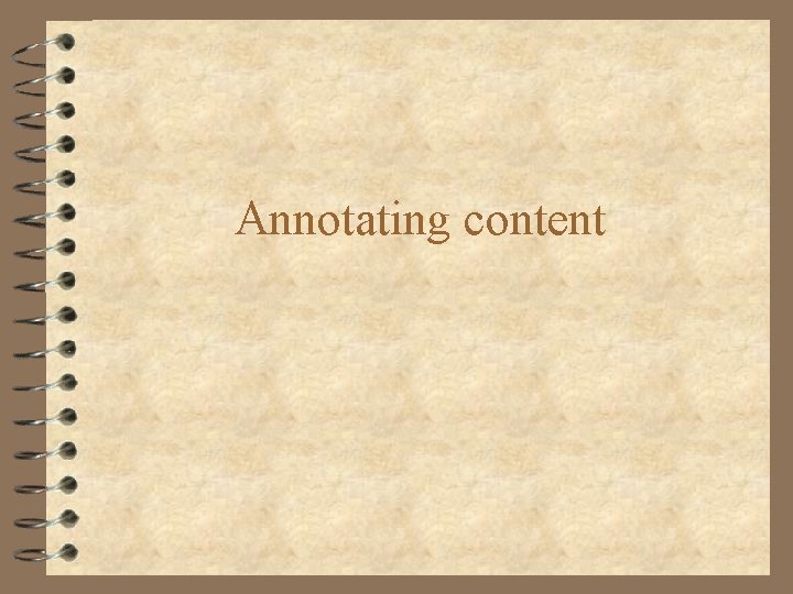 Annotating content Annotating content