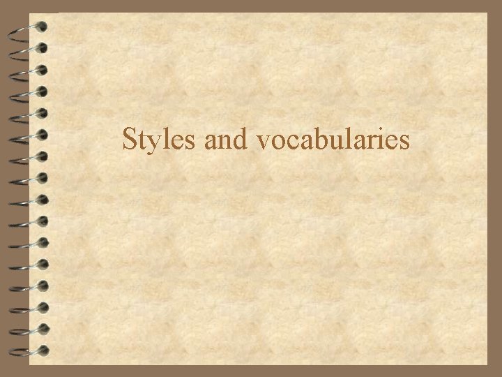 Styles and vocabularies Styles and vocabularies