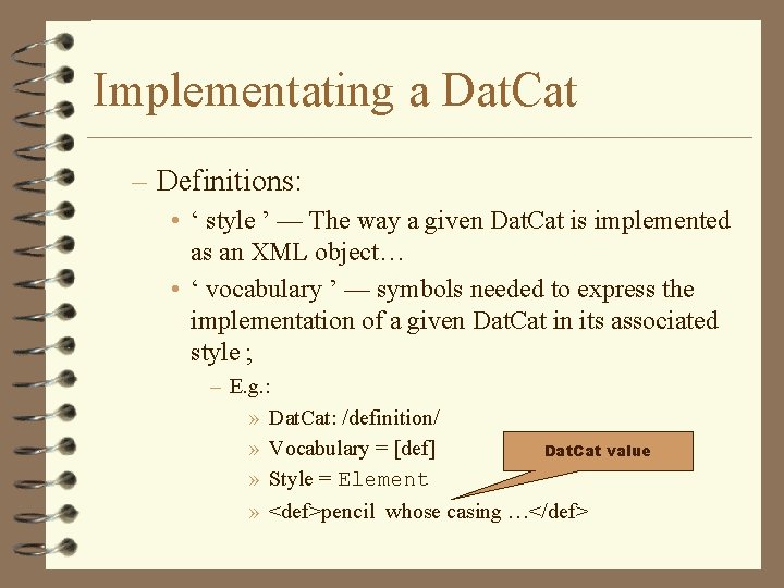 Implementating a Dat. Cat – Definitions: • ‘ style ’ — The way a Implementating a Dat. Cat – Definitions: • ‘ style ’ — The way a
