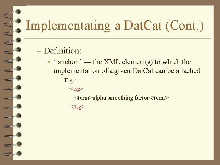 Implementating a Dat. Cat (Cont. ) – Definition: • ‘ anchor ’ — the Implementating a Dat. Cat (Cont. ) – Definition: • ‘ anchor ’ — the