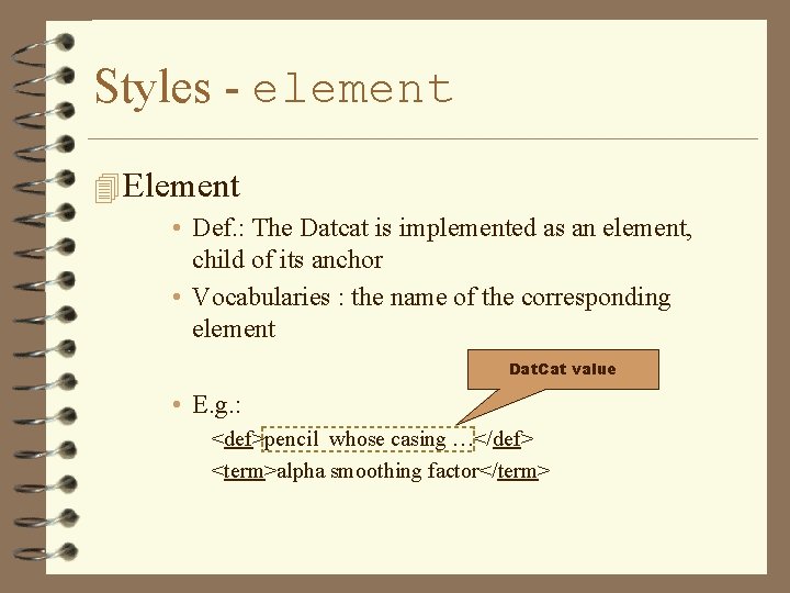Styles - element 4 Element • Def. : The Datcat is implemented as an Styles - element 4 Element • Def. : The Datcat is implemented as an