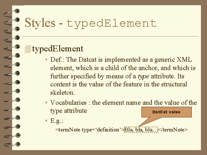 Styles - typed. Element 4 typed. Element • Def. : The Datcat is implemented Styles - typed. Element 4 typed. Element • Def. : The Datcat is implemented
