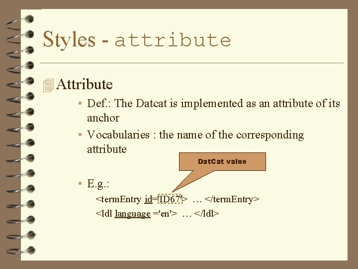 Styles - attribute 4 Attribute • Def. : The Datcat is implemented as an Styles - attribute 4 Attribute • Def. : The Datcat is implemented as an