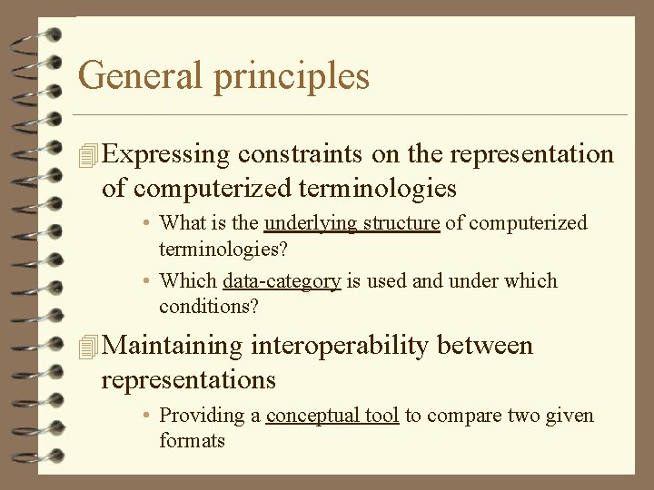 General principles 4 Expressing constraints on the representation of computerized terminologies • What is General principles 4 Expressing constraints on the representation of computerized terminologies • What is
