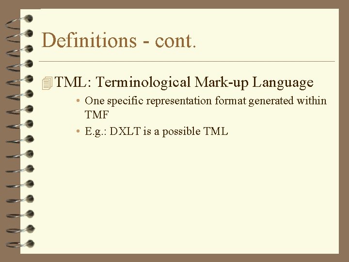 Definitions - cont. 4 TML: Terminological Mark-up Language • One specific representation format generated Definitions - cont. 4 TML: Terminological Mark-up Language • One specific representation format generated