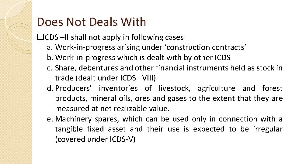 Does Not Deals With �ICDS –II shall not apply in following cases: a. Work-in-progress